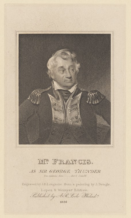Portrait engraving of a man in military costume with epaulettes and chest plate, identified as Mr. Francis as Sir George Thunder, 1826.